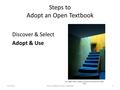 6/2/2016How to Adopt an Open Textbook1 Steps to Adopt an Open Textbook Discover & Select Adopt & Use How to Adopt an Open Textbook1 San Miguel stairs creative.