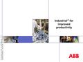 © Copyright year ABB. All rights reserved. - 1 - 3BSE033264R0001, 2003-04-30 Industrial IT for improved productivity.