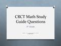 CRCT Math Study Guide Questions 4 th Grade. 1.Milton bought a video game for $50.25 and a pack of trading cards for $5.55. How much, to the nearest dollar,