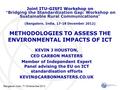 Bangalore, India,17-18 December 2012 METHODOLOGIES TO ASSESS THE ENVIRONMENTAL IMPACTS OF ICT KEVIN J HOUSTON, CEO CARBON MASTERS Member of Independent.