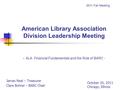 American Library Association Division Leadership Meeting - ALA Financial Fundamentals and the Role of BARC - James Neal – Treasurer Clara Bohrer – BARC.