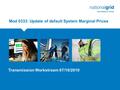 Mod 0333: Update of default System Marginal Prices Review Group 029111 August 2010 Transmission Workstream 07/10/2010.