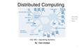 Distributed Computing CSC 345 – Operating Systems By - Fure Unukpo 1 Saturday, April 26, 2014.