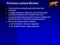 1 Previous Lecture Review n Concurrently executing threads often share data structures. n If multiple threads are allowed to access shared data structures.