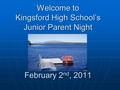 Welcome to Kingsford High School’s Junior Parent Night February 2 nd, 2011.