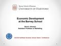 Economic Development at the Barney School Devon Johnson Assistant Professor of Marketing AACSB Northeast Business School Deans’ Conference.