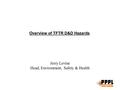 Overview of TFTR D&D Hazards Jerry Levine Head, Environment, Safety & Health.