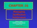 CHAPTER 16 Managing Ineffective Performers Andrew J. DuBrin Essentials of Management, 6/e South-Western College Publishing Copyright © 2003 Screen graphics.