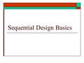 Sequential Design Basics. Lecture 2 topics  A review of devices that hold state A review of Latches A review of Flip-Flops 8/22/2012 – ECE 3561 Lect.