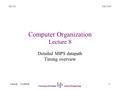 Fall 2006 1 EE 333 Lillevik 333f06-l8 University of Portland School of Engineering Computer Organization Lecture 8 Detailed MIPS datapath Timing overview.