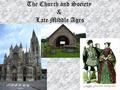 The Church and Society & Late Middle Ages. The Church and Society 1050-1150 strongest religious push. Many monasteries and convents were made/started.