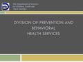 DIVISION OF PREVENTION AND BEHAVIORAL HEALTH SERVICES 1-800 The Department of Services for Children, Youth and Their Families.