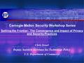 Settling the Frontier: The Convergence and Impact of Privacy and Security Practices Chris Israel Deputy Assistant Secretary for Technology Policy U.S.