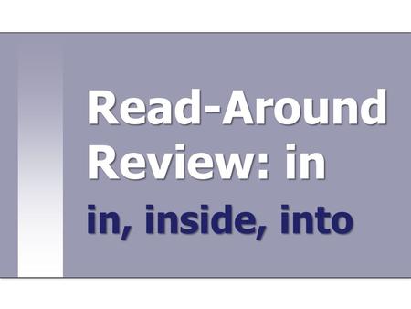 Read-Around Review: in in, inside, into. What is the word that describes what you do when you breathe in with your lungs?