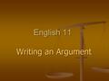 English 11 Writing an Argument. One of the Greatest Arguments Ever Made? St. Crispins’ Day Speech St. Crispins’ Day Speech Prince Harry in Henry V Prince.