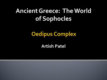 Artish Patel Ancient Greece: The World of Sophocles.