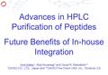 Advances in HPLC Purification of Peptides Future Benefits of In-house Integration Imre Sallay*, Keiji Koyanagi* and Oscar R. Rebolledo** *DAISO CO., LTD.,