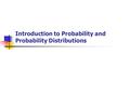 Introduction to Probability and Probability Distributions.