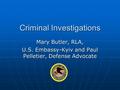 Criminal Investigations Mary Butler, RLA, U.S. Embassy-Kyiv and Paul Pelletier, Defense Advocate.