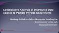 Shrideep Pallickara, Jaliya Ekanayake, Geoffrey Fox Community Grids Lab Indiana University Collaborative Analysis of Distributed Data Applied to Particle.