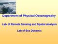 Department of Physical Oceanography Lab of Remote Sensing and Spatial Analysis Lab of Sea Dynamic.