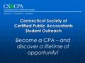 The Connecticut Society of Certified Public Accountants advocacy community education Connecticut Society of Certified Public Accountants Student Outreach.