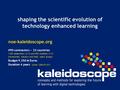 Shaping the scientific evolution of technology enhanced learning noe-kaleidoscope.org #90 contractors — 23 countries 1100 researchers (2/3) and PhD students.