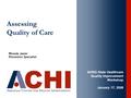 Assessing Quality of Care AHRQ State Healthcare Quality Improvement Workshop January 17, 2008 Rhonda Jaster Prevention Specialist.
