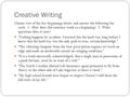 Creative Writing Choose two of the five beginnings below and answer the following for each: 1. How does this sentence work as a beginning? 2. What questions.