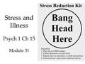 1 Stress and Illness Psych 1 Ch 15 Module 31. 2 3 Great Quote on worry… You can't change the past, but you sure can ruin the present by worrying over.