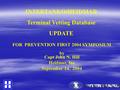 INTERTANKO/HEIDMAR Terminal Vetting Database UPDATE FOR PREVENTION FIRST 2004 SYMPOSIUM by Capt John N. Hill Heidmar, Inc September 14, 2004.