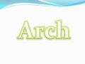 An arch is a structure that spans a space while supporting weight Arches appeared as early as the 2nd millennium BC in Mesopotamian brick architecture,