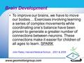 To improve our brains, we have to move our bodies… Exercises involving learning a series of complex movements while coordinating one’s balance have been.