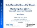 TOPC Meeting, Birmensdorf, 16-18 March 2015 Global Terrestrial Network for Glacier: Monitoring of an ECV in a research-based environment Michael Zemp Director.