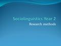 Research methods. General principles Working with data Framing research questions Generalisations/conclusions Description/explanation/theory Replicability/clarity.