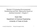 University of Texas at AustinMichigan Technological University 1 Module 2: Evaluating Environmental Partitioning and Fate: Approaches based on chemical.