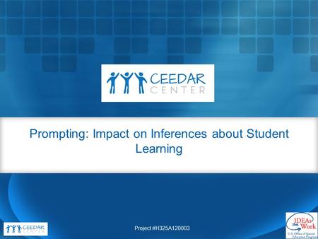 Prompting: Impact on Inferences about Student Learning Project #H325A120003.