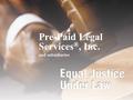 Pre-Paid Legal Services ®, Inc. and subsidiaries.