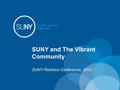 SUNY and The Vibrant Community SUNY Retirees Conference, 2013.