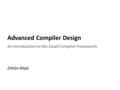 Advanced Compiler Design An Introduction to the Javali Compiler Framework Zoltán Majó 1.