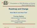 October 12, 2004Thomas Sterling - Caltech & JPL 1 Roadmap and Change How Much and How Fast Thomas Sterling California Institute of Technology and NASA.