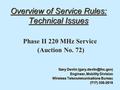 Overview of Service Rules: Technical Issues Phase II 220 MHz Service (Auction No. 72) Gary Devlin Engineer, Mobility Division Wireless.