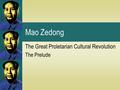 Mao Zedong The Great Proletarian Cultural Revolution The Prelude.