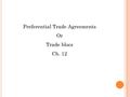 Preferential Trade Agreements Or Trade blocs Ch. 12.