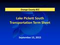 Lake Pickett South Transportation Term Sheet Orange County BCC September 15, 2015.