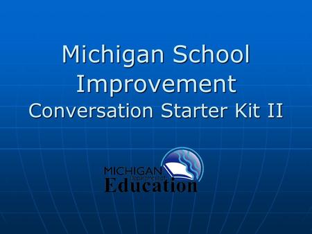 Michigan School Improvement Conversation Starter Kit II.