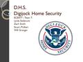 D.H.S. Digijock Home Security ECE477 – Team 7: Linda Stefanutti Zach Smith Stuart Pulliam Will Granger.