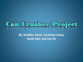 Group Developments Timeline Problem Statement Background Costumer Scope Deliverables Brainstorming Research & Generate Ideas Criteria Constraints Explore.