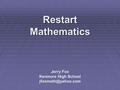 Restart Mathematics Jerry Fox Kenmore High School