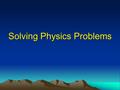 Solving Physics Problems. Read the Question Make a sketch Take Inventory Identify principles Select a formula Isolate variables Substitute and Solve Check.